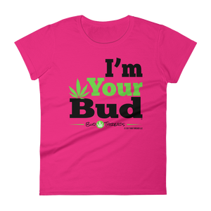 I'm Your Bud-Bold Women's short sleeve t-shirt