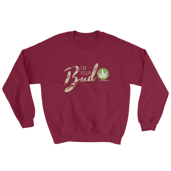 I'm Your Bud-Script Sweatshirt