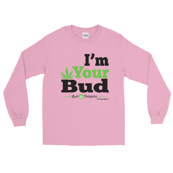 I'm Your Bud-Bold Long Sleeve T-Shirt