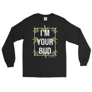 I'm Your Bud-Leaves Long Sleeve T-Shirt