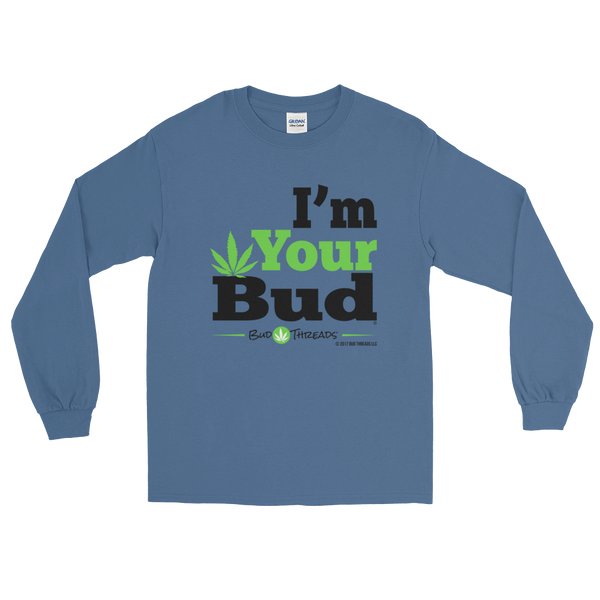 I'm Your Bud-Bold Long Sleeve T-Shirt