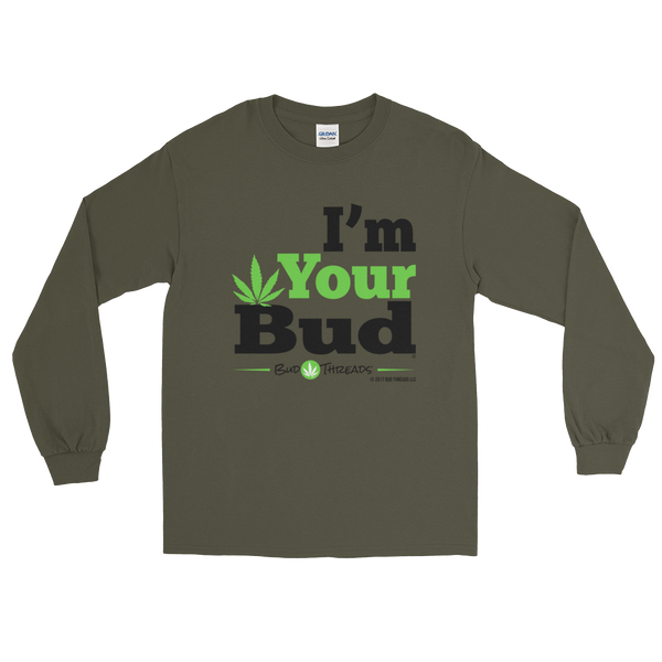 I'm Your Bud-Bold Long Sleeve T-Shirt
