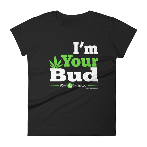 I'm Your Bud-Bold Reverse Women's short sleeve t-shirt