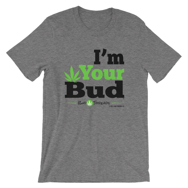 I'm Your Bud-Bold Short-Sleeve Unisex T-Shirt