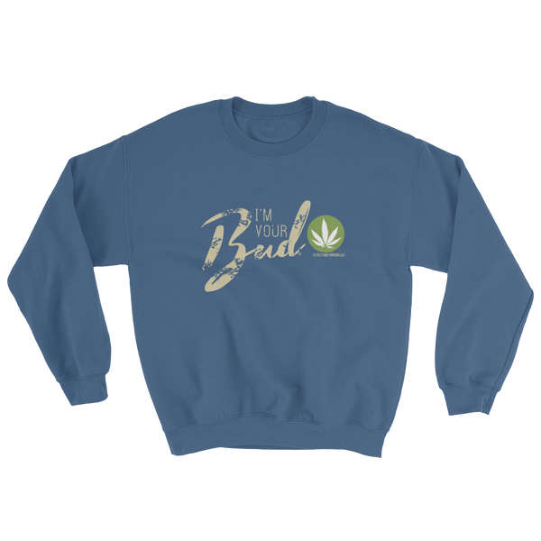 I'm Your Bud-Script Sweatshirt