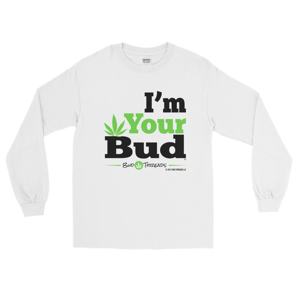 I'm Your Bud-Bold Long Sleeve T-Shirt