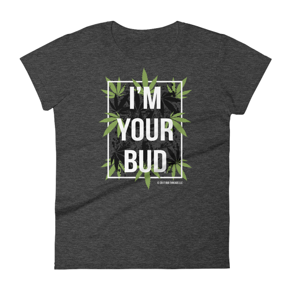 I'm Your Bud-Leaves Women's short sleeve t-shirt