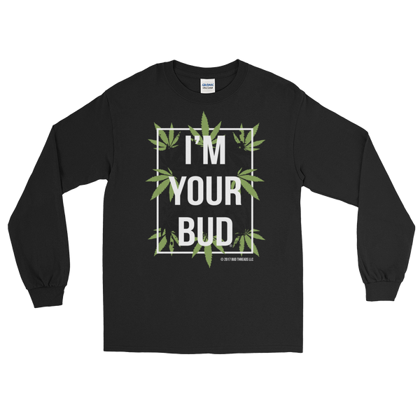 I'm Your Bud-Leaves Long Sleeve T-Shirt