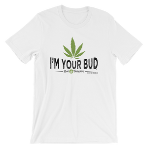 I'm Your Bud-Short-Sleeve Unisex T-Shirt