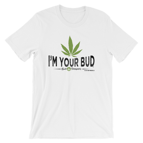 I'm Your Bud-Short-Sleeve Unisex T-Shirt