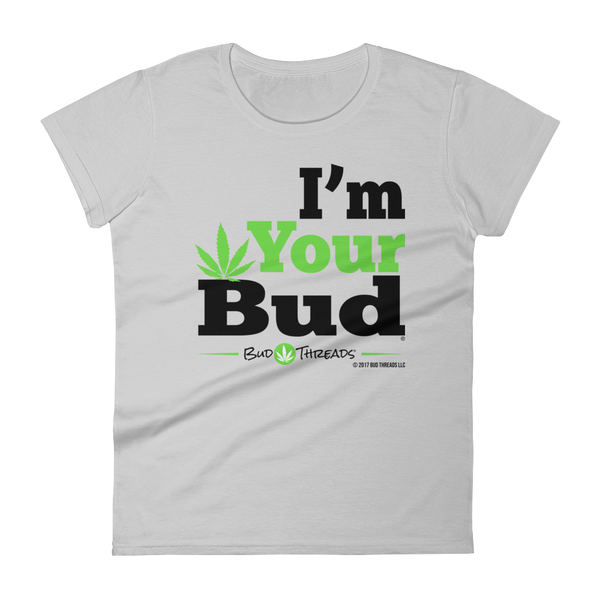 I'm Your Bud-Bold Women's short sleeve t-shirt